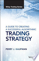 A Guide to Creating A Successful Algorithmic Trading Strategy Book
