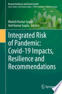 Integrated risk of pandemic : covid-19 impacts, resilience and recommendations /