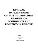 Ethical Implications of Post-communist Transition Economics and Politics in Europe