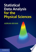Statistical Data Analysis for the Physical Sciences