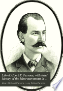 Life of Albert R. Parsons, with Brief History of the Labor Movement in America