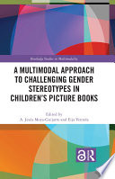 A Multimodal Approach to Challenging Gender Stereotypes in Children   s Picture Books Book