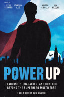 Power Up: Leadership, Character, and Conflict Beyond the Superhero Multiverse