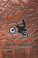 Dirt Bike Log Book   For the Sports Motorcyclist
