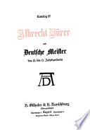 Albert Dürer und die Deutschen Meister des XV. bis XVII. Jahrhunderts