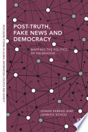 Post Truth  Fake News and Democracy Book