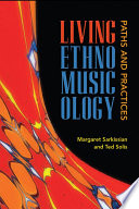 Living ethnomusicology : paths and practices /
