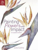 Painting Flowers with Impact in Watercolor Book