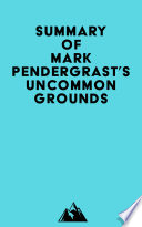 Summary of Mark Pendergrast s Uncommon Grounds
