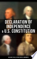 Declaration of Independence   U S  Constitution  Including the Bill of Rights and All Amendments  Book