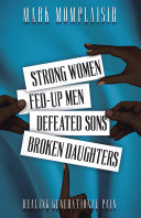 Strong Women, Fed-Up Men, Defeated Sons, Broken Daughters [Pdf/ePub] eBook