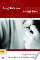 Being God's Man in Tough Times PDF Book By Stephen Arterburn,Kenny Luck,Todd Wendorff