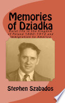 Memories of Dziadka  Rural Life in the Kingdom of Poland 1880 1912 and Immigration to America