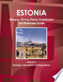 Estonia Mineral Mining Sector Investment And Business Guide Volume 1 Strategic Information And Regulations