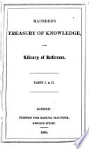 Maunder's Treasury of Knowledge, and Library of Reference, Parts I & II.