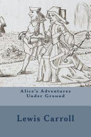 Alice's Adventures Under Ground by Lewis Carroll PDF