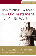 How to Preach and Teach the Old Testament for All Its Worth