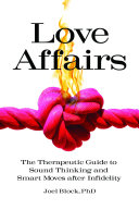 Love Affairs: The Therapeutic Guide to Sound Thinking and Smart Moves After Infidelity