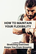 How To Maintain Your Flexibility