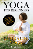 Yoga For Beginners: Kundalini Yoga