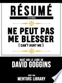 Résumé Etendu: Ne Peut Pas Me Blesser (Cant Hurt Me) - Basé Sur Le Livre De David Goggins PDF Book By Mentors Library