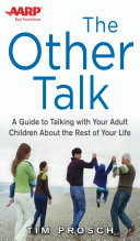 AARP The Other Talk  A Guide to Talking with Your Adult Children about the Rest of Your Life