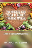 Two Hundred Hour Yoga Teacher Training Manual