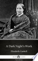 A Dark Night   s Work by Elizabeth Gaskell   Delphi Classics  Illustrated  Book