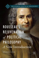 Rousseau’s Rejuvenation of Political Philosophy