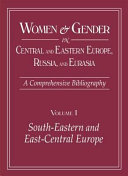 Women & Gender in Central and Eastern Europe, Russia, and Eurasia: Southeastern and East Central Europe