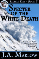 Specter of the White Death  Salmon Run   Book 5 