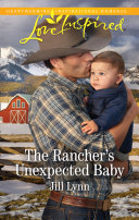 The Rancher s Unexpected Baby  Mills   Boon Love Inspired   Colorado Grooms  Book 2 