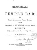 Memorials of Temple Bar; with some account of Fleet street, and the parishes of st. Dunstan and st. Bride, London