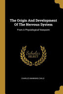 The Origin And Development Of The Nervous System  From A Physiological Viewpoint Book