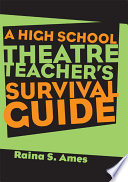 The High School Theatre Teacher s Survival Guide