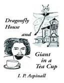Dragonfly House and Giant In a Tea Cup