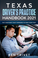 Texas Driver's Practice Handbook 2021 Put Your Best Foot Forward To Pass Your Test