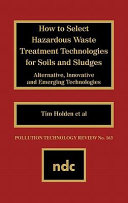 How to Select Hazardous Waste Treatment Technologies for Soils and Sludges
