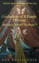 Confessions of A Faerie Princess  Sorcery School Summer