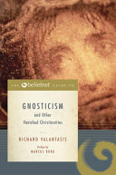The Beliefnet Guide to Gnosticism and Other Vanished Christianities