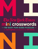 The New York Times Mini Crosswords: 150 Easy Fun-Sized Puzzles