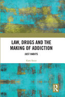 Law Drugs And The Making Of Addiction