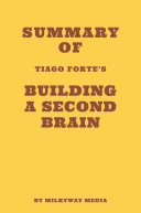 Summary of Tiago Forte’s Building a Second Brain