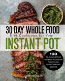 The 30 Day Whole Food Diet Cookbook for Your Instant Pot r 