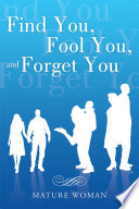 Find You  Fool You  and Forget You