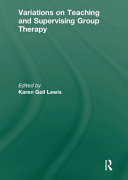Variations on Teaching and Supervising Group Therapy