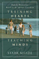 Training Hearts, Teaching Minds: Family Devotions Based on ...
