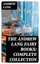 The Andrew Lang Fairy Books  Complete Collection