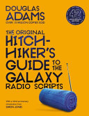The Hitchhiker's Guide to the Galaxy: the Original Radio Scripts