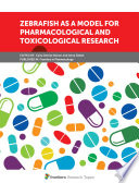 Zebrafish as a Model for Pharmacological and Toxicological Research
